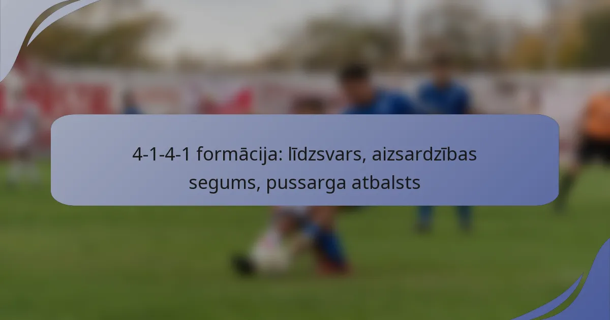4-1-4-1 formācija: līdzsvars, aizsardzības segums, pussarga atbalsts