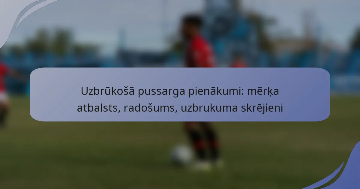 Uzbrūkošā pussarga pienākumi: mērķa atbalsts, radošums, uzbrukuma skrējieni