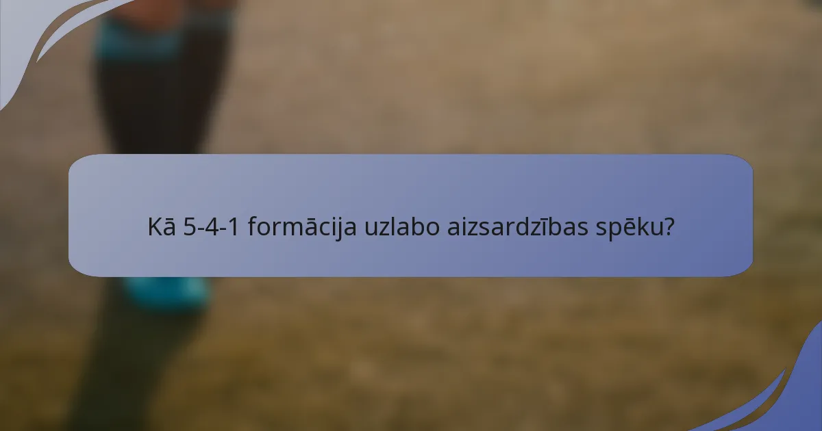 Kā 5-4-1 formācija uzlabo aizsardzības spēku?