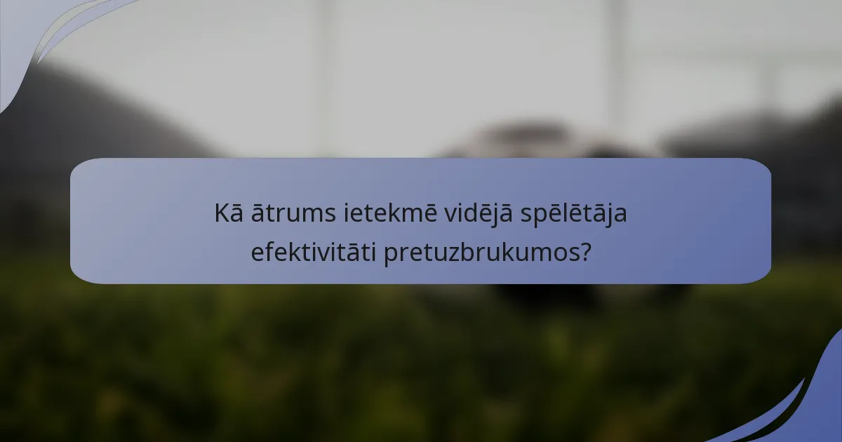 Kā ātrums ietekmē vidējā spēlētāja efektivitāti pretuzbrukumos?