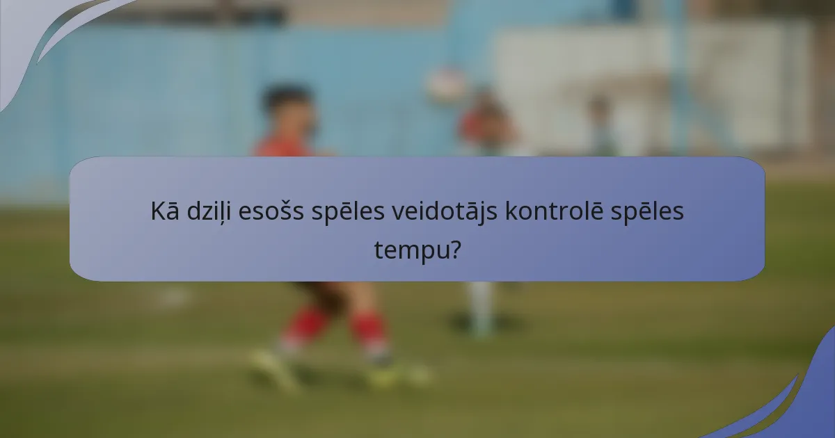 Kā dziļi esošs spēles veidotājs kontrolē spēles tempu?