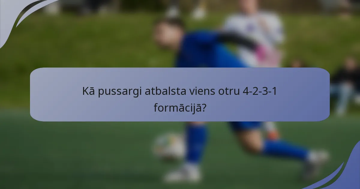 Kā pussargi atbalsta viens otru 4-2-3-1 formācijā?