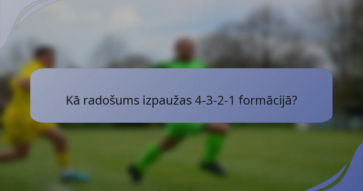 Kā radošums izpaužas 4-3-2-1 formācijā?