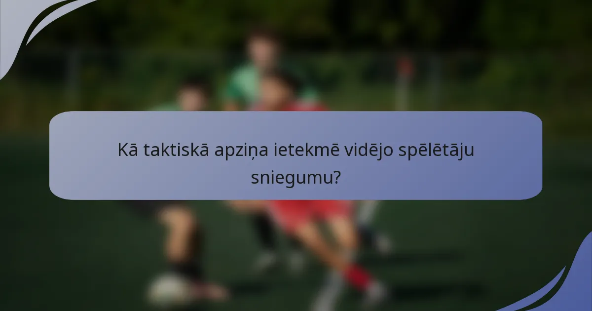 Kā taktiskā apziņa ietekmē vidējo spēlētāju sniegumu?