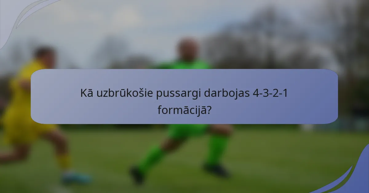 Kā uzbrūkošie pussargi darbojas 4-3-2-1 formācijā?