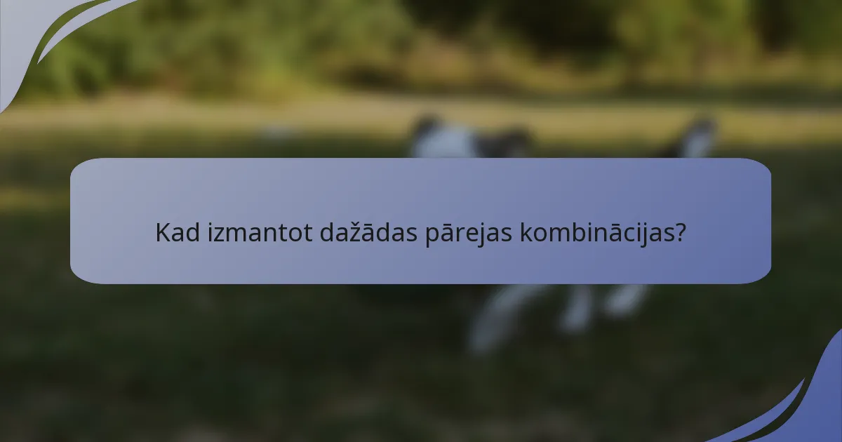 Kad izmantot dažādas pārejas kombinācijas?