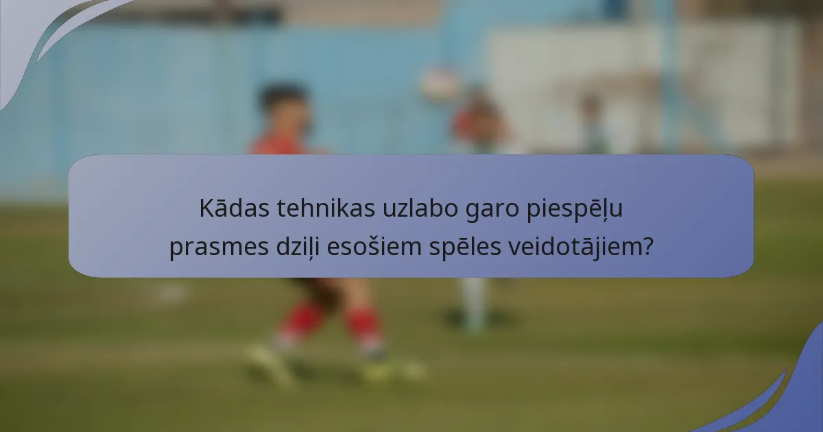 Kādas tehnikas uzlabo garo piespēļu prasmes dziļi esošiem spēles veidotājiem?