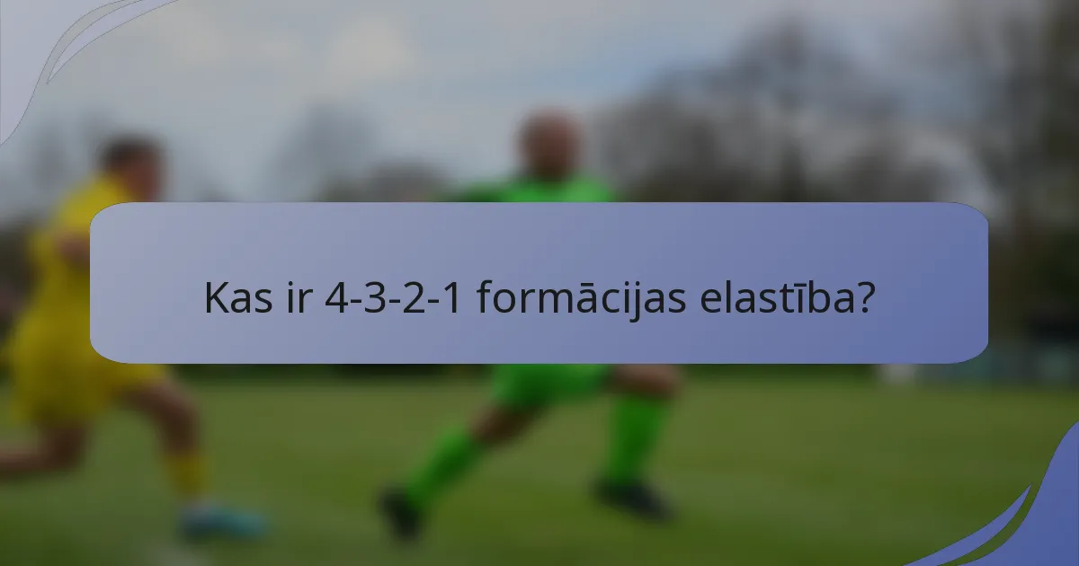 Kas ir 4-3-2-1 formācijas elastība?